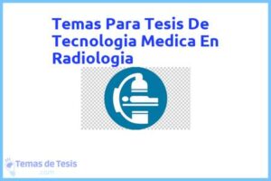 Tesis de Tecnologia Medica En Radiologia: Ejemplos y temas TFG TFM