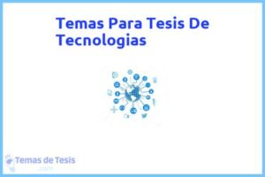 Tesis de Tecnologias: Ejemplos y temas TFG TFM