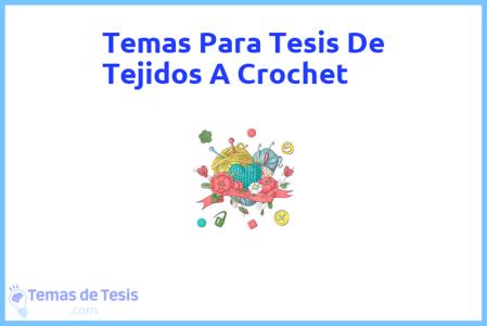 temas de tesis de Tejidos A Crochet, ejemplos para tesis en Tejidos A Crochet, ideas para tesis en Tejidos A Crochet, modelos de trabajo final de grado TFG y trabajo final de master TFM para guiarse