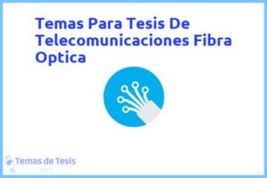 Tesis de Telecomunicaciones Fibra Optica: Ejemplos y temas TFG TFM