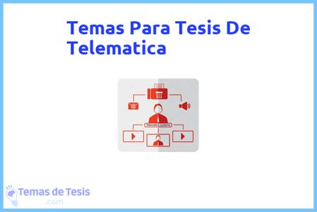 temas de tesis de Telematica, ejemplos para tesis en Telematica, ideas para tesis en Telematica, modelos de trabajo final de grado TFG y trabajo final de master TFM para guiarse