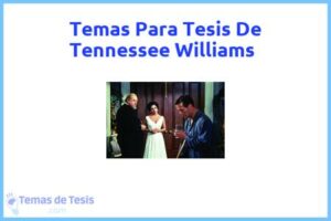 Tesis de Tennessee Williams: Ejemplos y temas TFG TFM