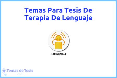 temas de tesis de Terapia De Lenguaje, ejemplos para tesis en Terapia De Lenguaje, ideas para tesis en Terapia De Lenguaje, modelos de trabajo final de grado TFG y trabajo final de master TFM para guiarse