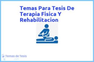 Tesis de Terapia Fisica Y Rehabilitacion: Ejemplos y temas TFG TFM