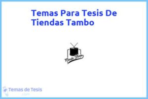 Tesis de Tiendas Tambo: Ejemplos y temas TFG TFM
