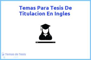 Tesis de Titulacion En Ingles: Ejemplos y temas TFG TFM