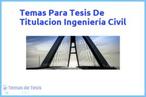 Tesis de Titulacion Ingeniería Civil: Ejemplos y temas TFG TFM