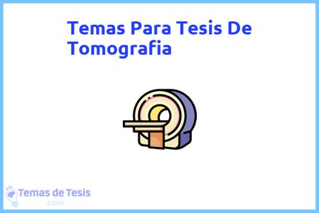 temas de tesis de Tomografia, ejemplos para tesis en Tomografia, ideas para tesis en Tomografia, modelos de trabajo final de grado TFG y trabajo final de master TFM para guiarse