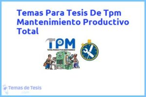 Tesis de Tpm Mantenimiento Productivo Total: Ejemplos y temas TFG TFM