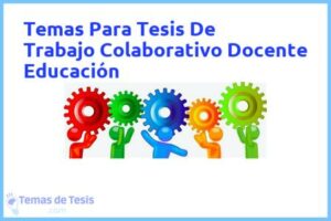 Tesis de Trabajo Colaborativo Docente Educación: Ejemplos y temas TFG TFM