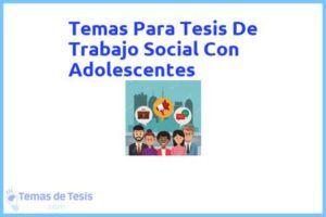 Tesis de Trabajo Social Con Adolescentes: Ejemplos y temas TFG TFM