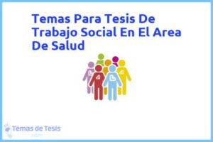 Tesis de Trabajo Social En El Area De Salud: Ejemplos y temas TFG TFM