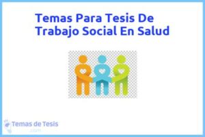 Tesis de Trabajo Social En Salud: Ejemplos y temas TFG TFM