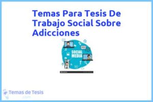 Tesis de Trabajo Social Sobre Adicciones: Ejemplos y temas TFG TFM