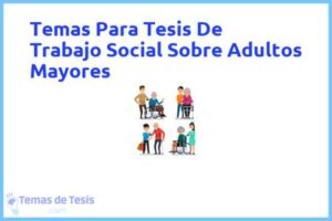 Tesis de Trabajo Social Sobre Adultos Mayores: Ejemplos y temas TFG TFM