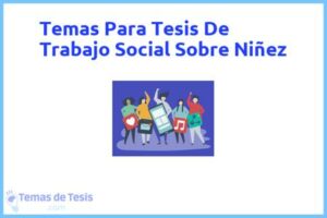 Tesis de Trabajo Social Sobre Niñez: Ejemplos y temas TFG TFM