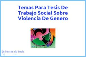 Tesis de Trabajo Social Sobre Violencia De Genero: Ejemplos y temas TFG TFM