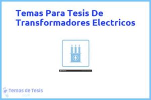 Tesis de Transformadores Electricos: Ejemplos y temas TFG TFM