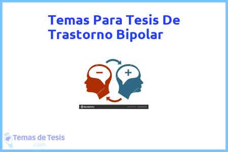 temas de tesis de Trastorno Bipolar, ejemplos para tesis en Trastorno Bipolar, ideas para tesis en Trastorno Bipolar, modelos de trabajo final de grado TFG y trabajo final de master TFM para guiarse