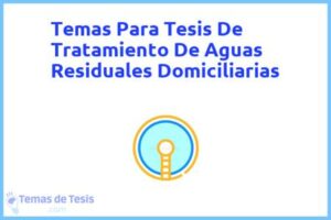 Tesis de Tratamiento De Aguas Residuales Domiciliarias: Ejemplos y temas TFG TFM