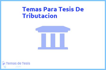 temas de tesis de Tributacion, ejemplos para tesis en Tributacion, ideas para tesis en Tributacion, modelos de trabajo final de grado TFG y trabajo final de master TFM para guiarse