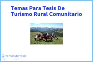 Tesis de Turismo Rural Comunitario: Ejemplos y temas TFG TFM
