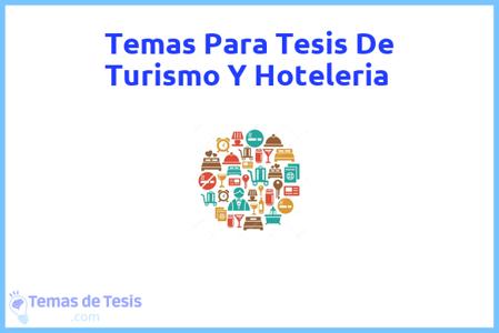 temas de tesis de Turismo Y Hoteleria, ejemplos para tesis en Turismo Y Hoteleria, ideas para tesis en Turismo Y Hoteleria, modelos de trabajo final de grado TFG y trabajo final de master TFM para guiarse