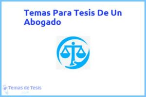 Tesis de Un Abogado: Ejemplos y temas TFG TFM
