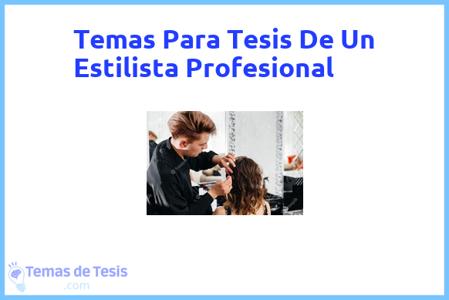 temas de tesis de Un Estilista Profesional, ejemplos para tesis en Un Estilista Profesional, ideas para tesis en Un Estilista Profesional, modelos de trabajo final de grado TFG y trabajo final de master TFM para guiarse