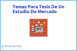 Tesis de Un Estudio De Mercado: Ejemplos y temas TFG TFM