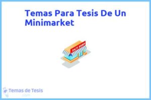 Tesis de Un Minimarket: Ejemplos y temas TFG TFM