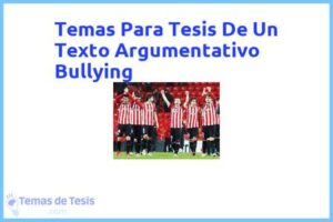 Tesis de Un Texto Argumentativo Bullying: Ejemplos y temas TFG TFM