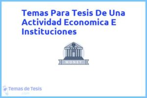 Tesis de Una Actividad Economica E Instituciones: Ejemplos y temas TFG TFM