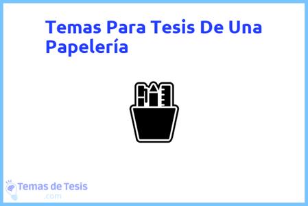 Tesis de Una Papelería: Ejemplos y temas TFG TFM