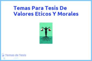 Tesis de Valores Eticos Y Morales: Ejemplos y temas TFG TFM