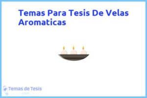 Tesis de Velas Aromaticas: Ejemplos y temas TFG TFM