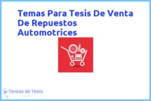 Tesis de Venta De Repuestos Automotrices: Ejemplos y temas TFG TFM