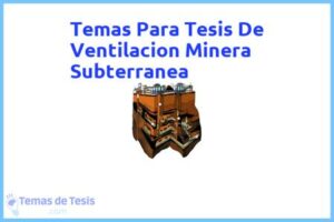 Tesis de Ventilacion Minera Subterranea: Ejemplos y temas TFG TFM