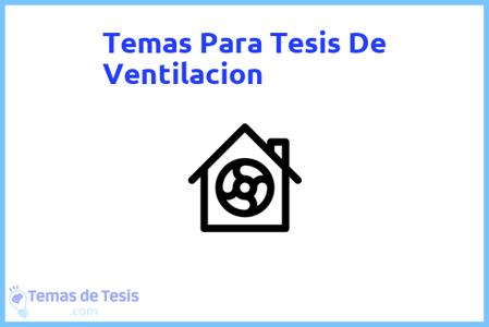 temas de tesis de Ventilacion, ejemplos para tesis en Ventilacion, ideas para tesis en Ventilacion, modelos de trabajo final de grado TFG y trabajo final de master TFM para guiarse