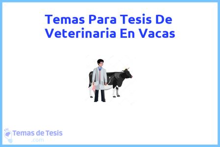 temas de tesis de Veterinaria En Vacas, ejemplos para tesis en Veterinaria En Vacas, ideas para tesis en Veterinaria En Vacas, modelos de trabajo final de grado TFG y trabajo final de master TFM para guiarse