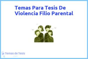 Tesis de Violencia Filio Parental: Ejemplos y temas TFG TFM