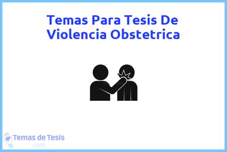 temas de tesis de Violencia Obstetrica, ejemplos para tesis en Violencia Obstetrica, ideas para tesis en Violencia Obstetrica, modelos de trabajo final de grado TFG y trabajo final de master TFM para guiarse